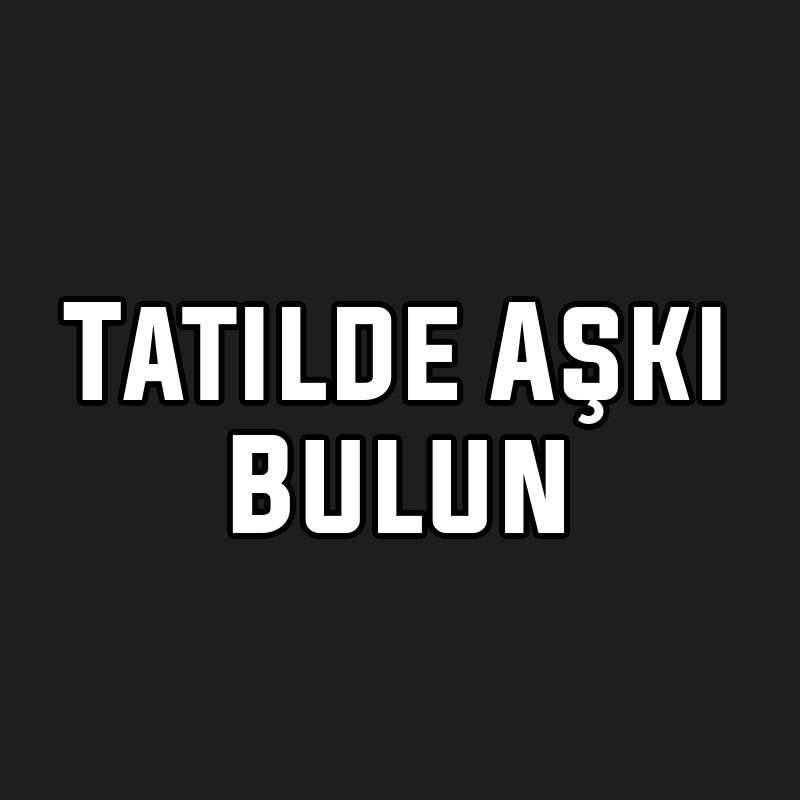Tatilde Aşkı Bulun